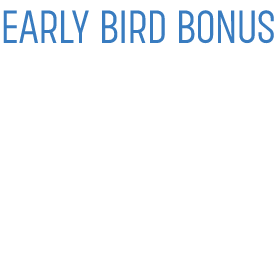 early bird bonus